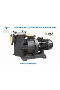 BOMBA PARA PISCINAS PÚBLICAS, MAGNUS-4 300, TRIFÁSICA. 230 / 400V, 9,4 – 5,3Amp, SACI.